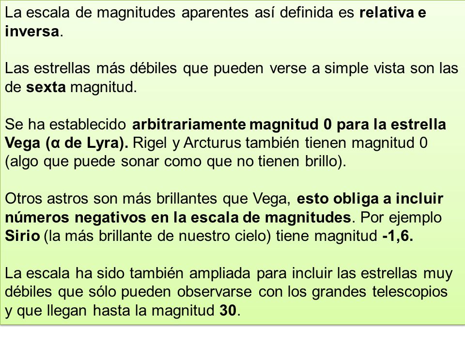 La escala de magnitudes aparentes así definida es relativa e inversa.