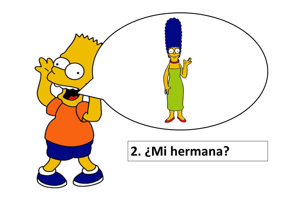 2. ¿Mi hermana