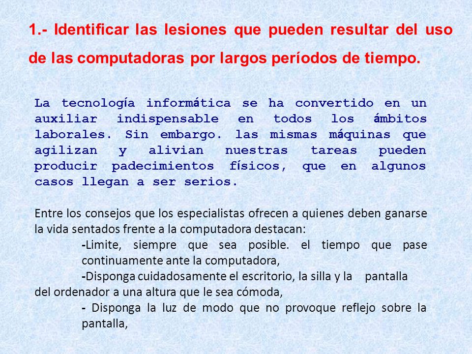 1.- Identificar las lesiones que pueden resultar del uso de las computadoras por largos períodos de tiempo.