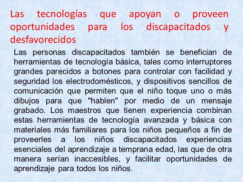 Las tecnologías que apoyan o proveen oportunidades para los discapacitados y desfavorecidos