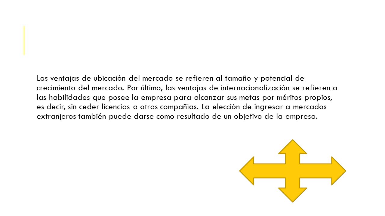 Las ventajas de ubicación del mercado se refieren al tamaño y potencial de crecimiento del mercado.