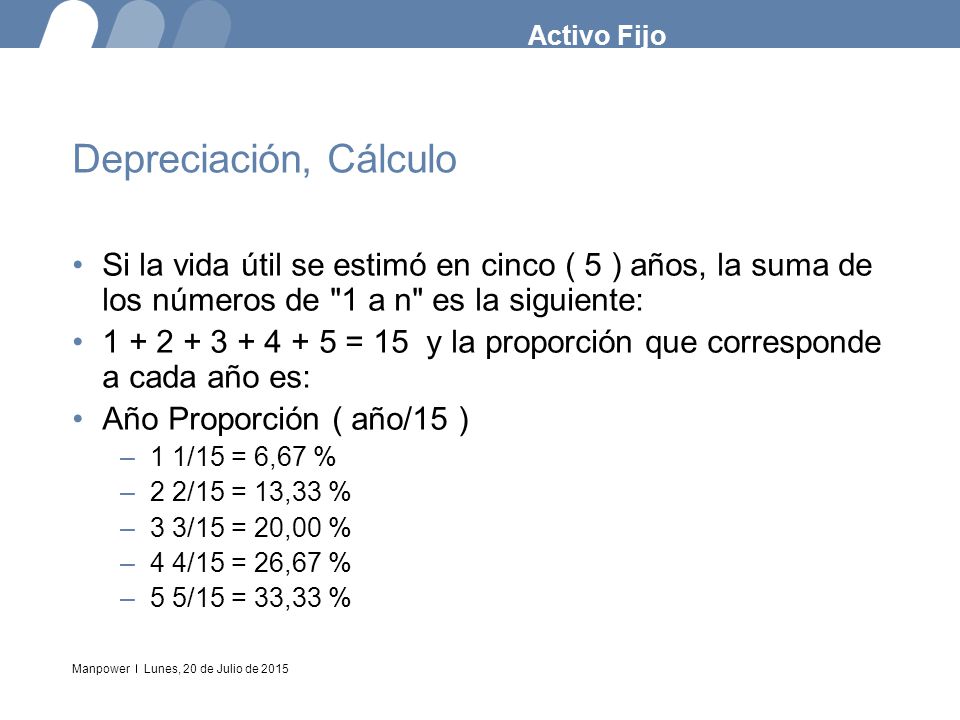 Activo Fijo Depreciación, Cálculo. Si la vida útil se estimó en cinco ( 5 ) años, la suma de los números de 1 a n es la siguiente: