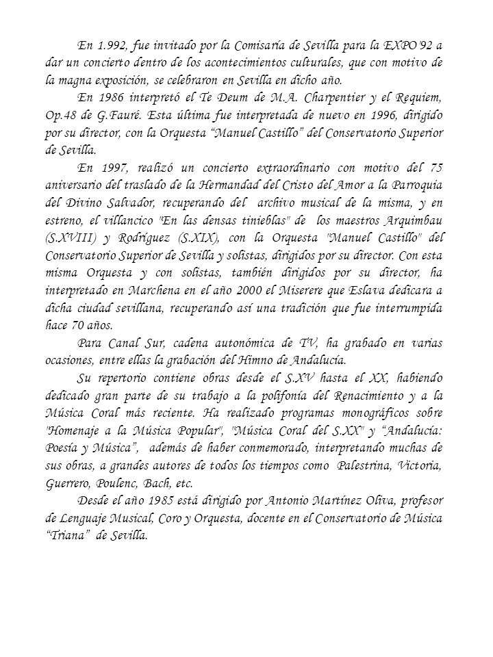 En 1.992, fue invitado por la Comisaría de Sevilla para la EXPO 92 a dar un concierto dentro de los acontecimientos culturales, que con motivo de la magna exposición, se celebraron en Sevilla en dicho año.