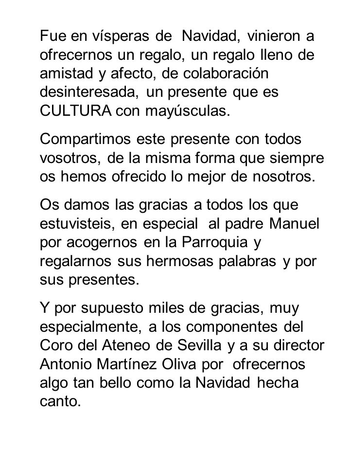 Fue en vísperas de Navidad, vinieron a ofrecernos un regalo, un regalo lleno de amistad y afecto, de colaboración desinteresada, un presente que es CULTURA con mayúsculas.