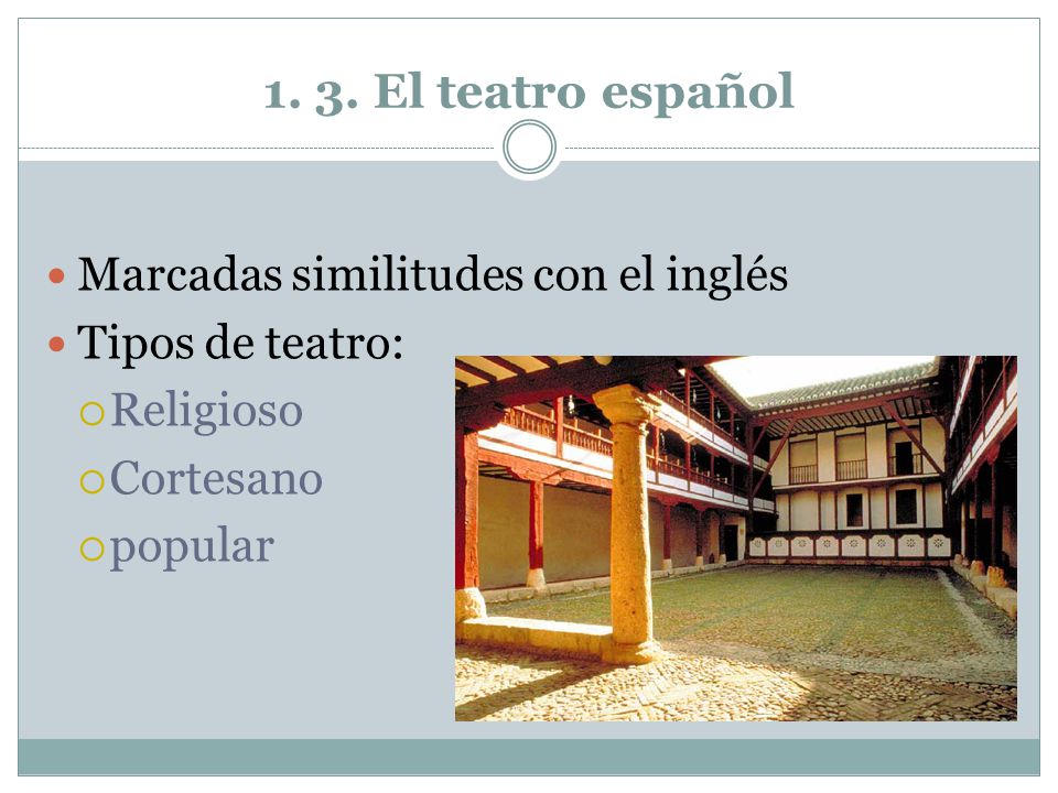 1. 3. El teatro español Marcadas similitudes con el inglés