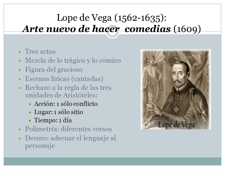 Lope de Vega ( ): Arte nuevo de hacer comedias (1609)