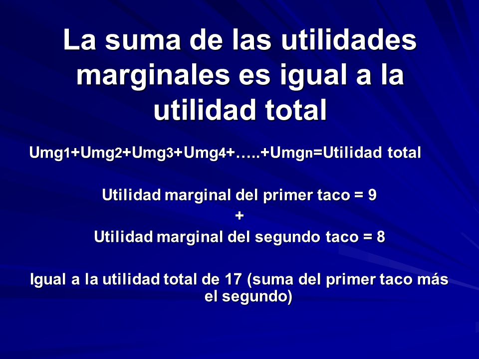 La suma de las utilidades marginales es igual a la utilidad total