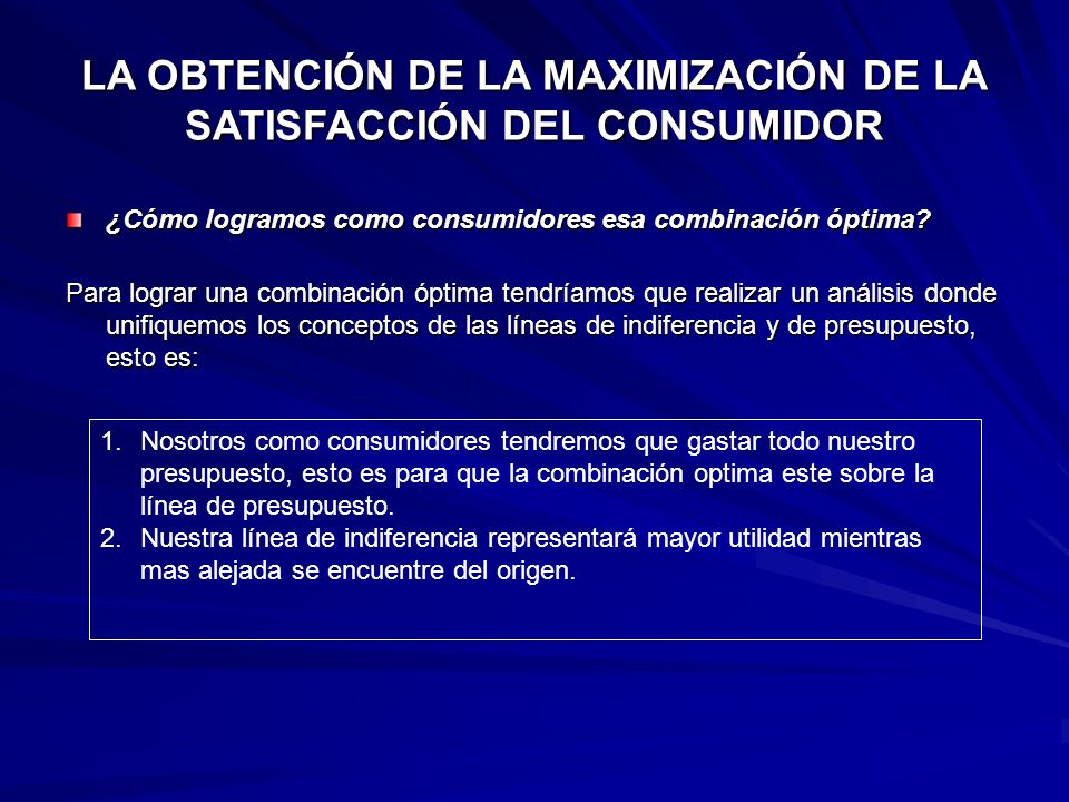 LA OBTENCIÓN DE LA MAXIMIZACIÓN DE LA SATISFACCIÓN DEL CONSUMIDOR