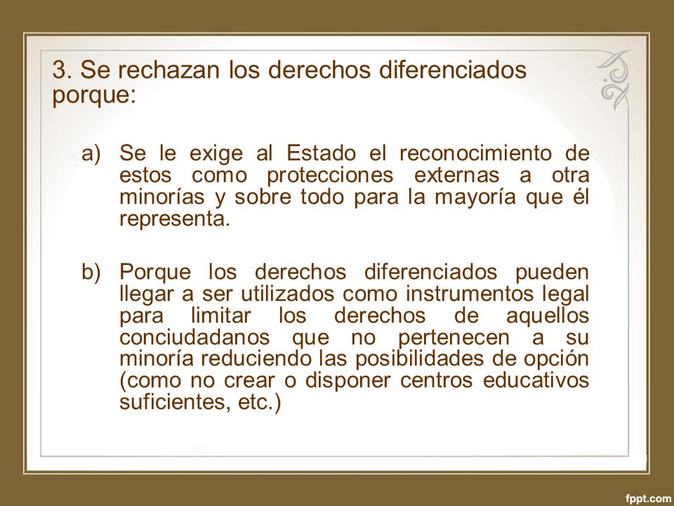 3. Se rechazan los derechos diferenciados porque: