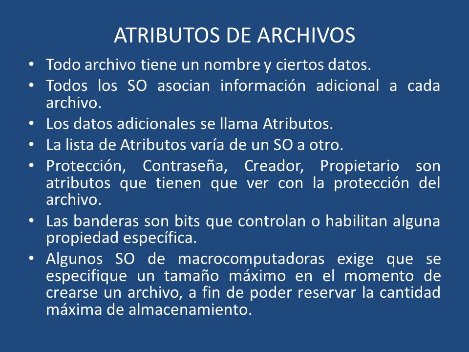 ATRIBUTOS DE ARCHIVOS Todo archivo tiene un nombre y ciertos datos.