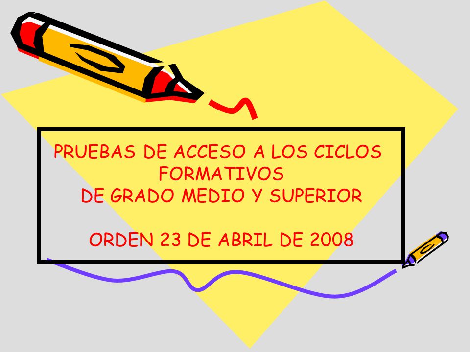 PRUEBAS DE ACCESO A LOS CICLOS FORMATIVOS DE GRADO MEDIO Y SUPERIOR
