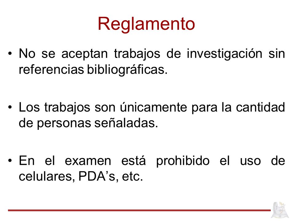 Reglamento No se aceptan trabajos de investigación sin referencias bibliográficas.