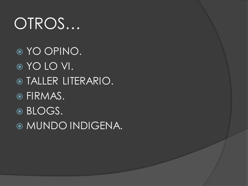 OTROS… YO OPINO. YO LO VI. TALLER LITERARIO. FIRMAS. BLOGS.