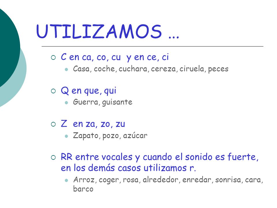UTILIZAMOS … C en ca, co, cu y en ce, ci Q en que, qui Z en za, zo, zu