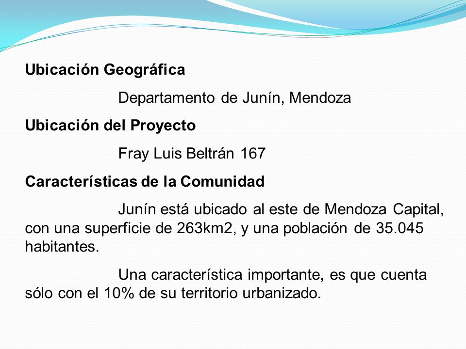 Ubicación Geográfica Departamento de Junín, Mendoza. Ubicación del Proyecto. Fray Luis Beltrán 167.