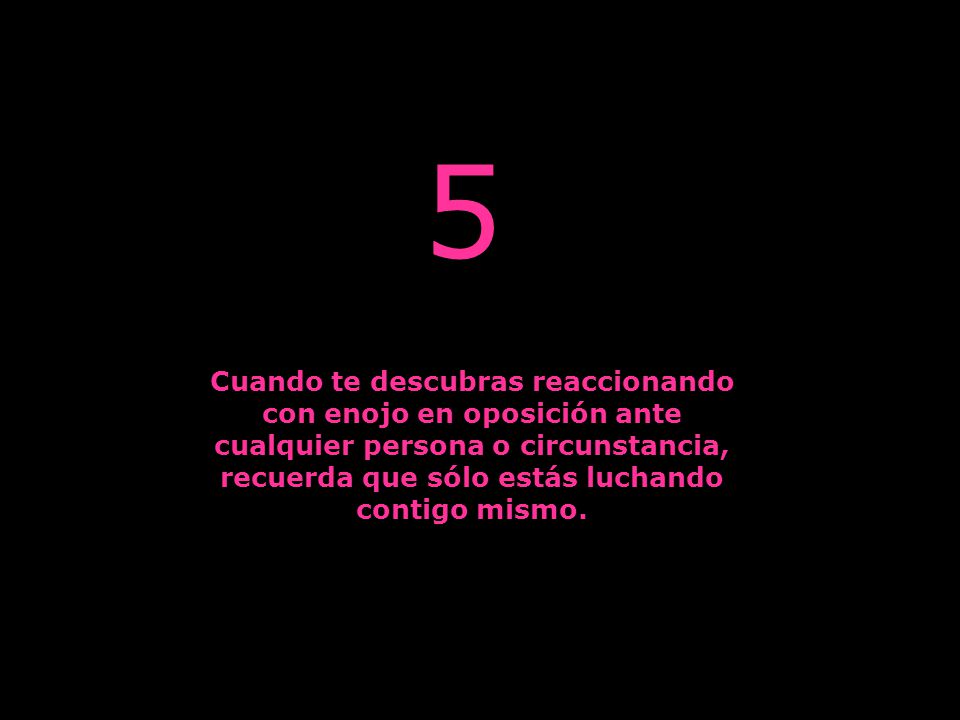 5 Cuando te descubras reaccionando con enojo en oposición ante
