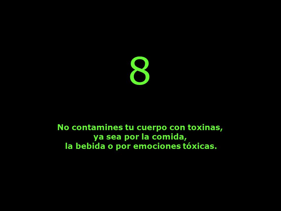 8 No contamines tu cuerpo con toxinas, ya sea por la comida,