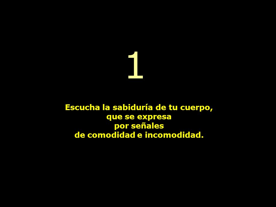 Escucha la sabiduría de tu cuerpo, de comodidad e incomodidad.