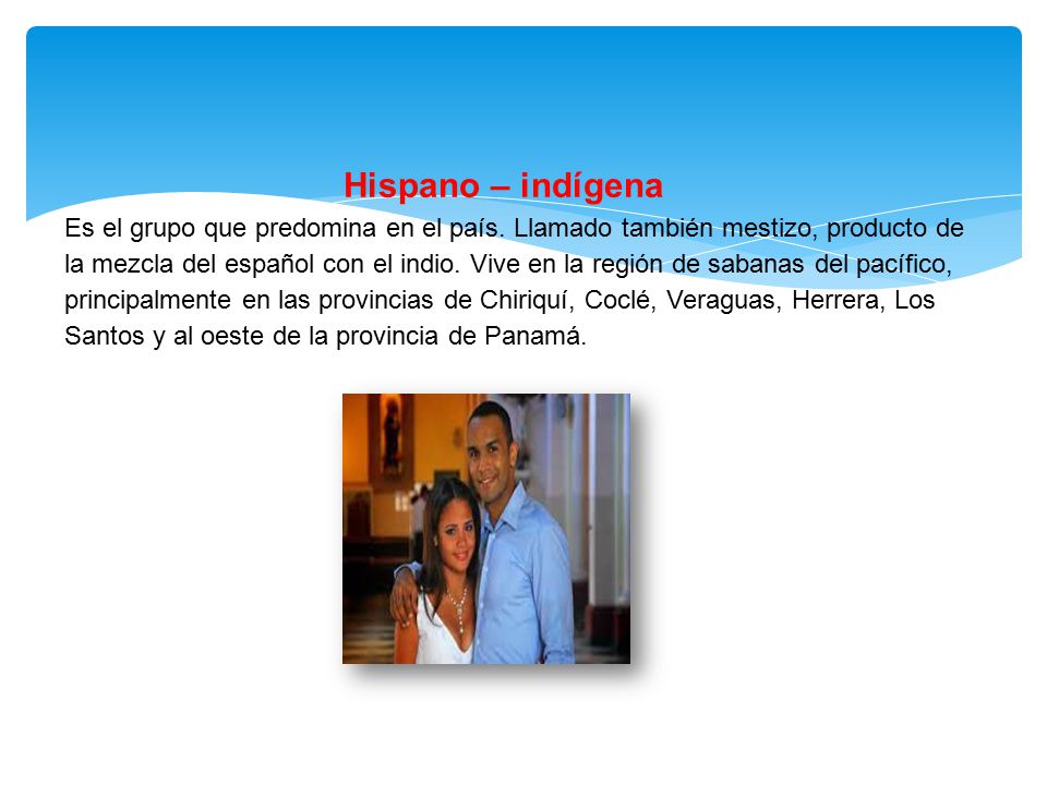 Hispano – indígena Es el grupo que predomina en el país
