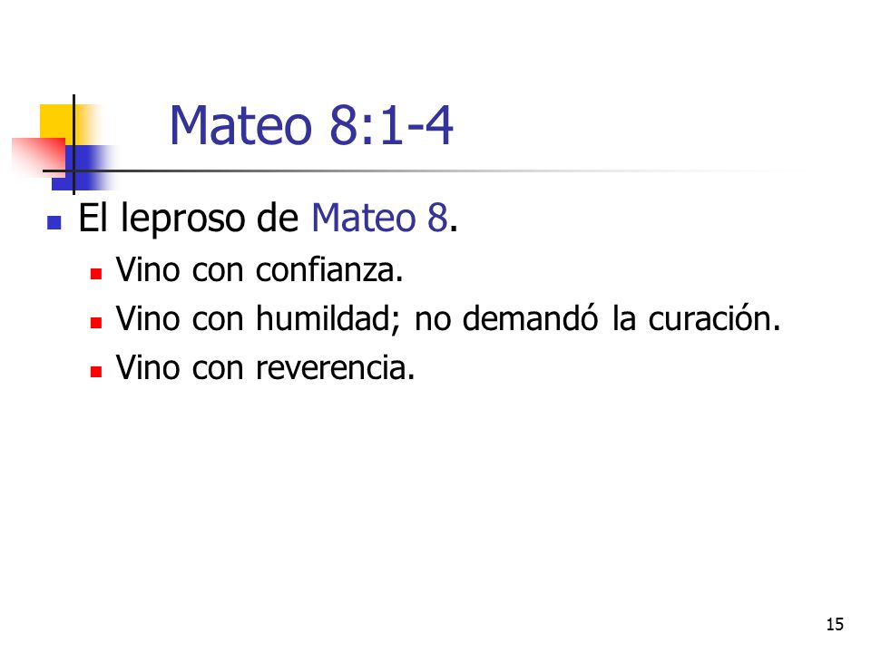 Mateo 8:1-4 El leproso de Mateo 8. Vino con confianza.