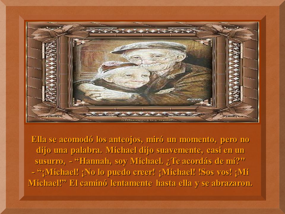 Ella se acomodó los anteojos, miró un momento, pero no dijo una palabra.