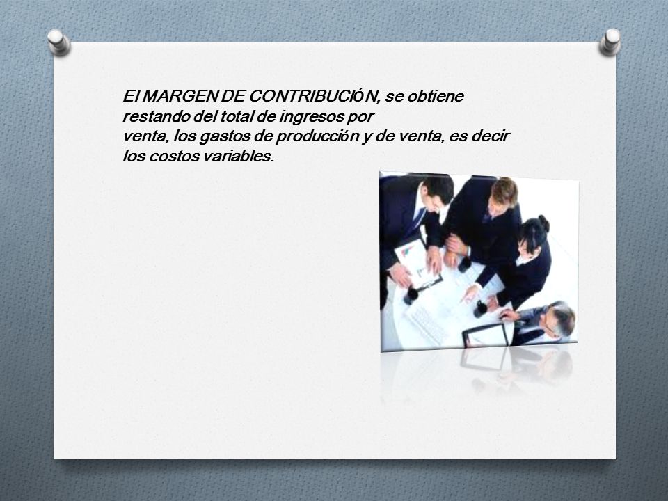 El MARGEN DE CONTRIBUCIÓN, se obtiene restando del total de ingresos por