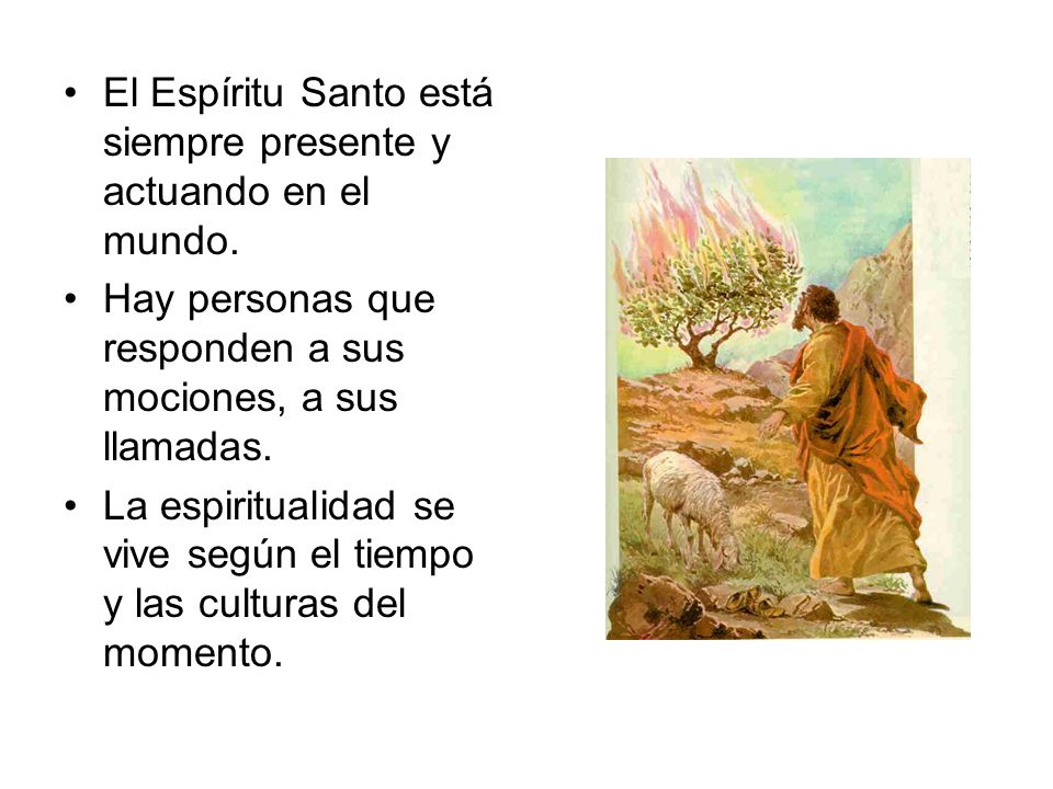 El Espíritu Santo está siempre presente y actuando en el mundo.
