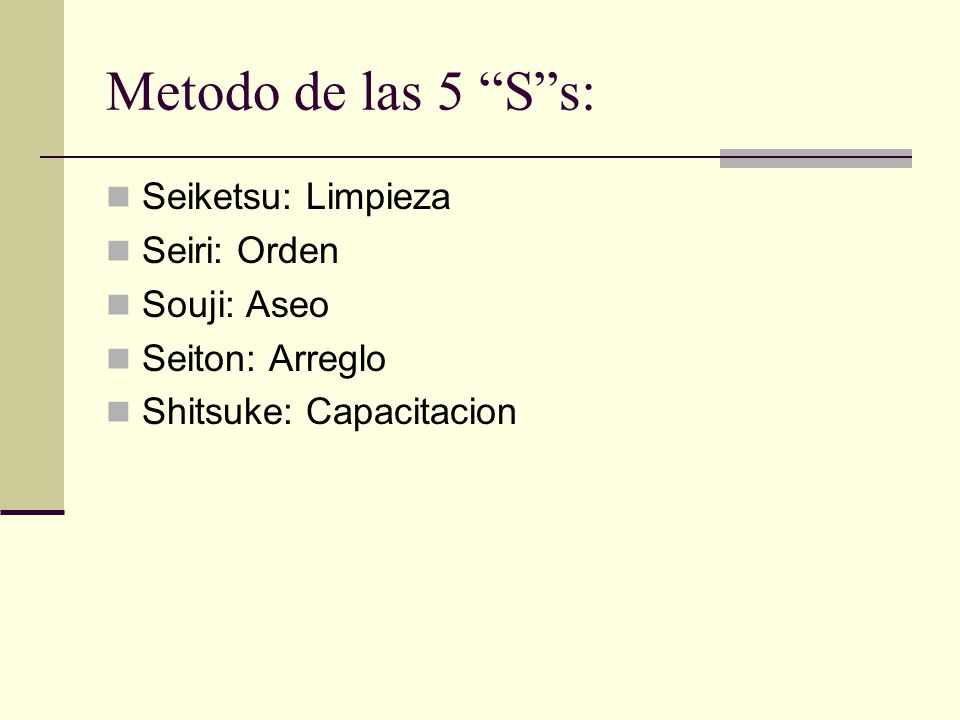 Metodo de las 5 S s: Seiketsu: Limpieza Seiri: Orden Souji: Aseo