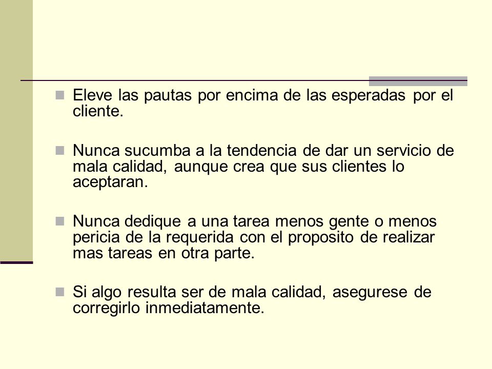 Eleve las pautas por encima de las esperadas por el cliente.
