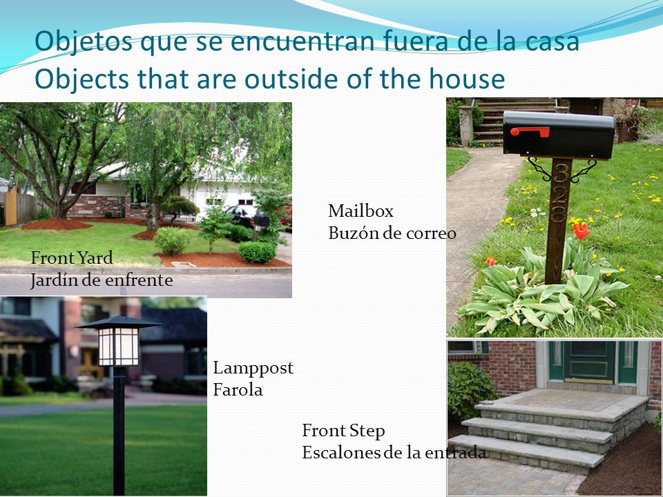 Objetos que se encuentran fuera de la casa Objects that are outside of the house