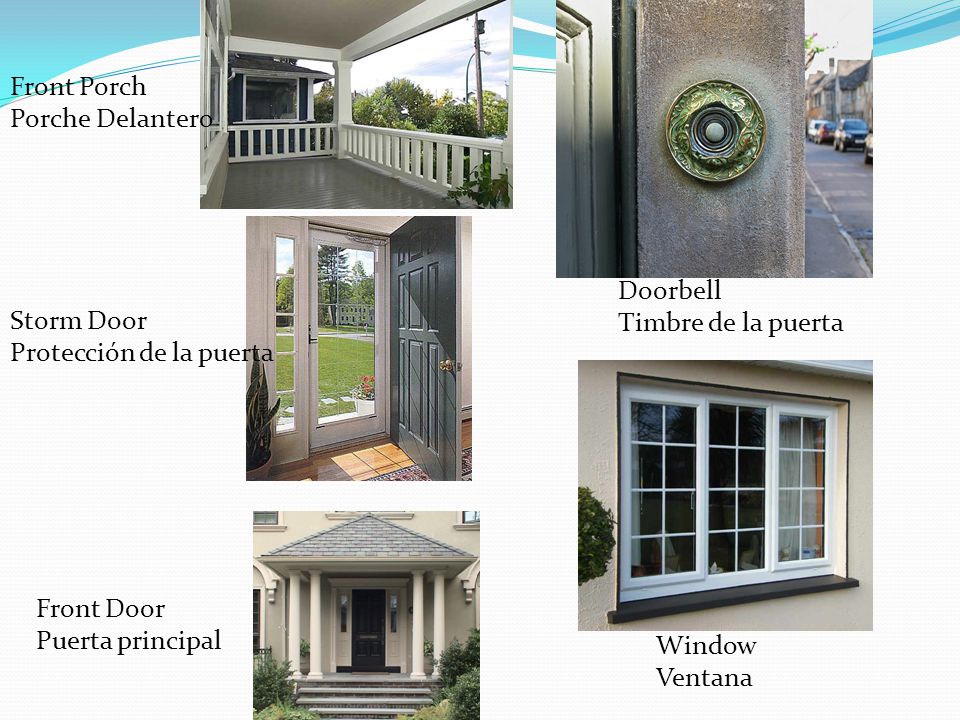 Front Porch Porche Delantero. Doorbell. Timbre de la puerta. Storm Door Protección de la puerta.
