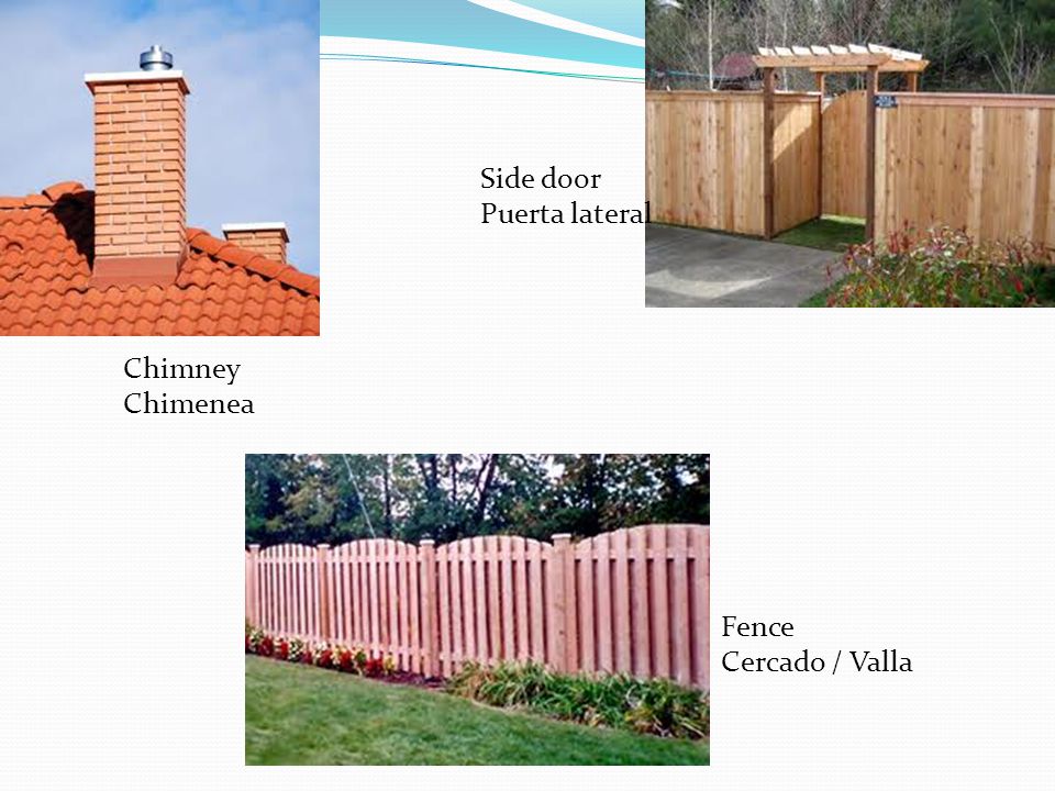 Side door Puerta lateral Chimney Chimenea Fence Cercado / Valla