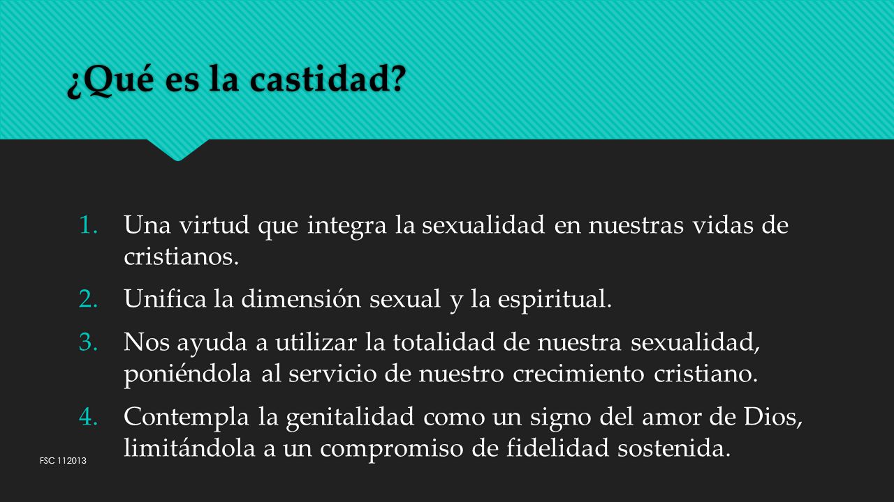 ¿Qué es la castidad Una virtud que integra la sexualidad en nuestras vidas de cristianos. Unifica la dimensión sexual y la espiritual.
