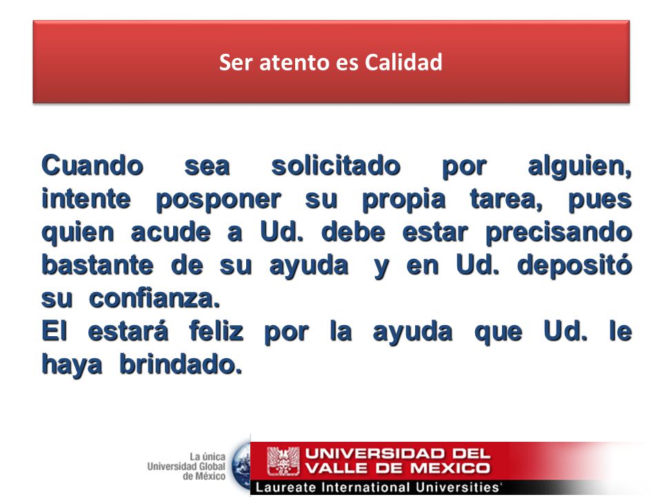 El estará feliz por la ayuda que Ud. le haya brindado.
