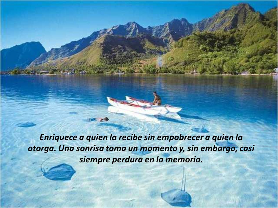 Enriquece a quien la recibe sin empobrecer a quien la otorga
