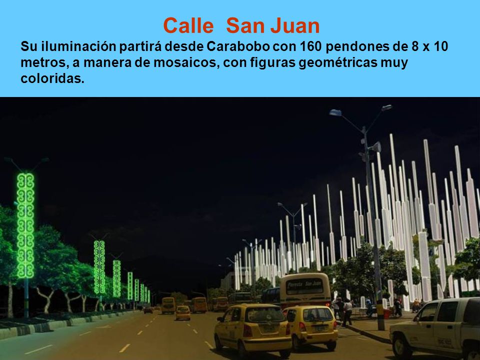 Calle San Juan Su iluminación partirá desde Carabobo con 160 pendones de 8 x 10 metros, a manera de mosaicos, con figuras geométricas muy coloridas.