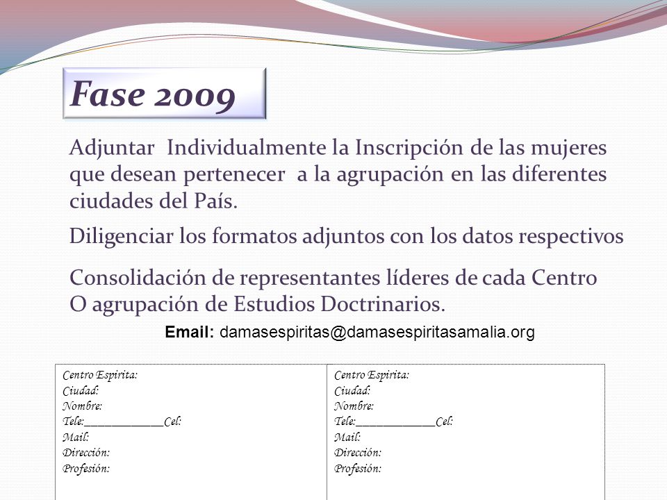 Fase 2009 Adjuntar Individualmente la Inscripción de las mujeres que desean pertenecer a la agrupación en las diferentes ciudades del País.