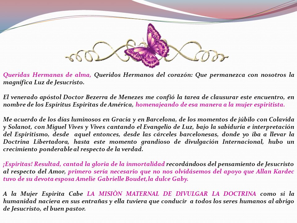 Queridas Hermanas de alma, Queridos Hermanos del corazón: Que permanezca con nosotros la magnífica Luz de Jesucristo.
