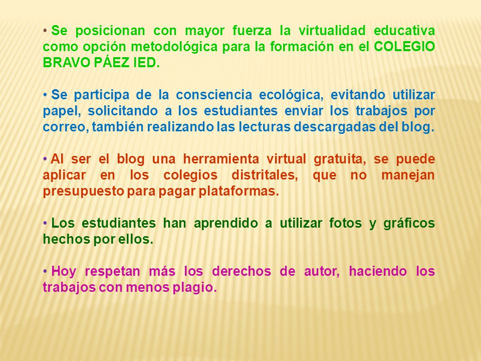 Se posicionan con mayor fuerza la virtualidad educativa como opción metodológica para la formación en el COLEGIO BRAVO PÁEZ IED.