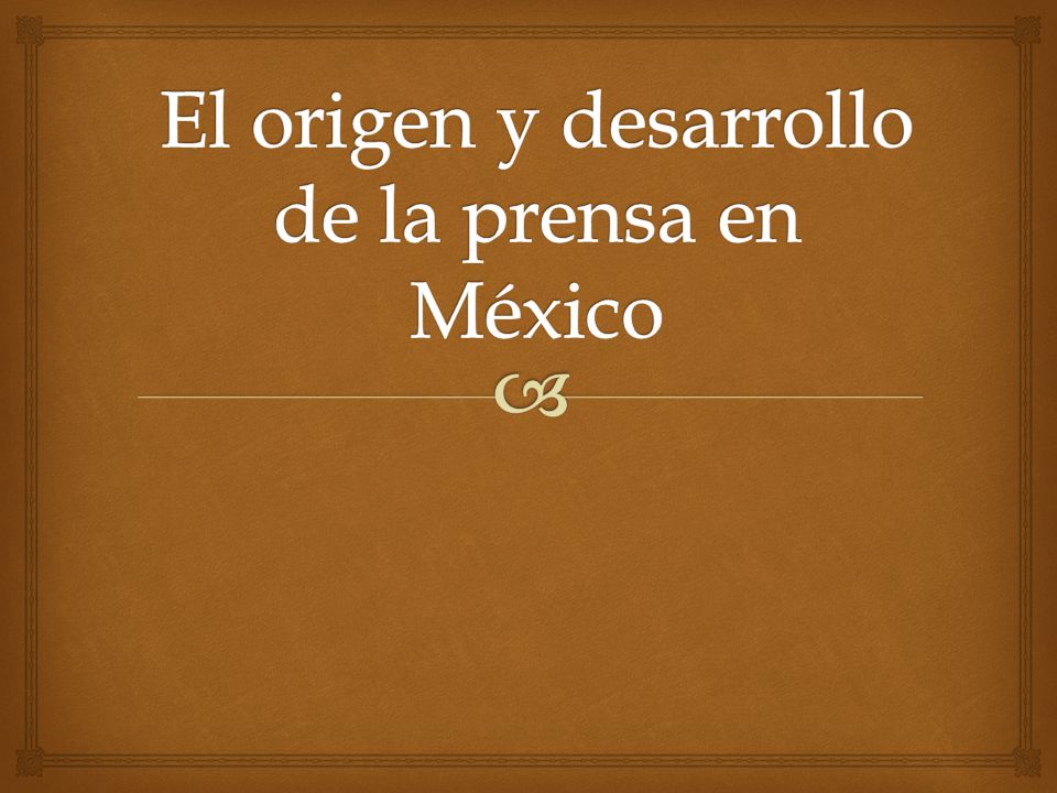 El origen y desarrollo de la prensa en México