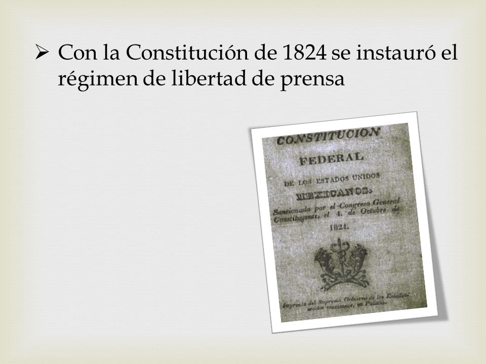 Con la Constitución de 1824 se instauró el régimen de libertad de prensa