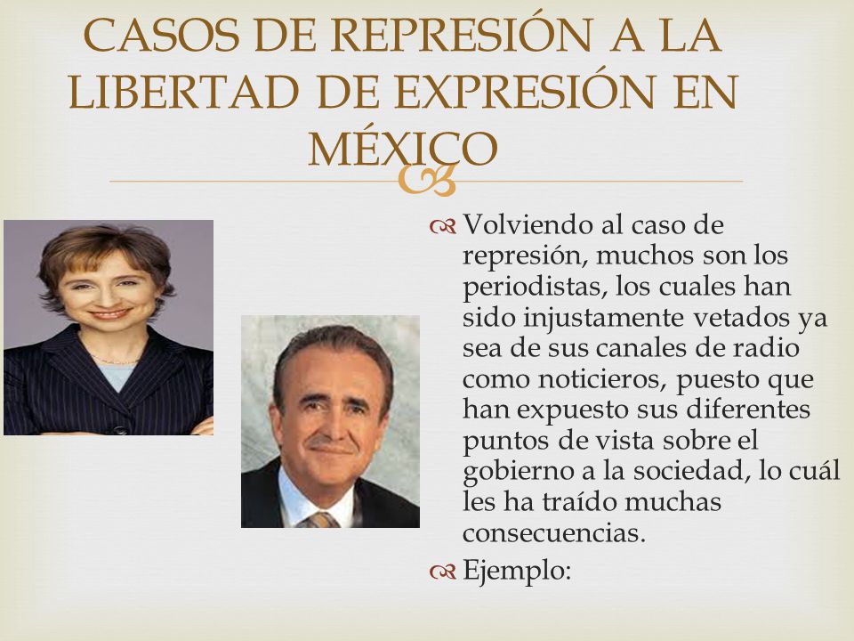 CASOS DE REPRESIÓN A LA LIBERTAD DE EXPRESIÓN EN MÉXICO