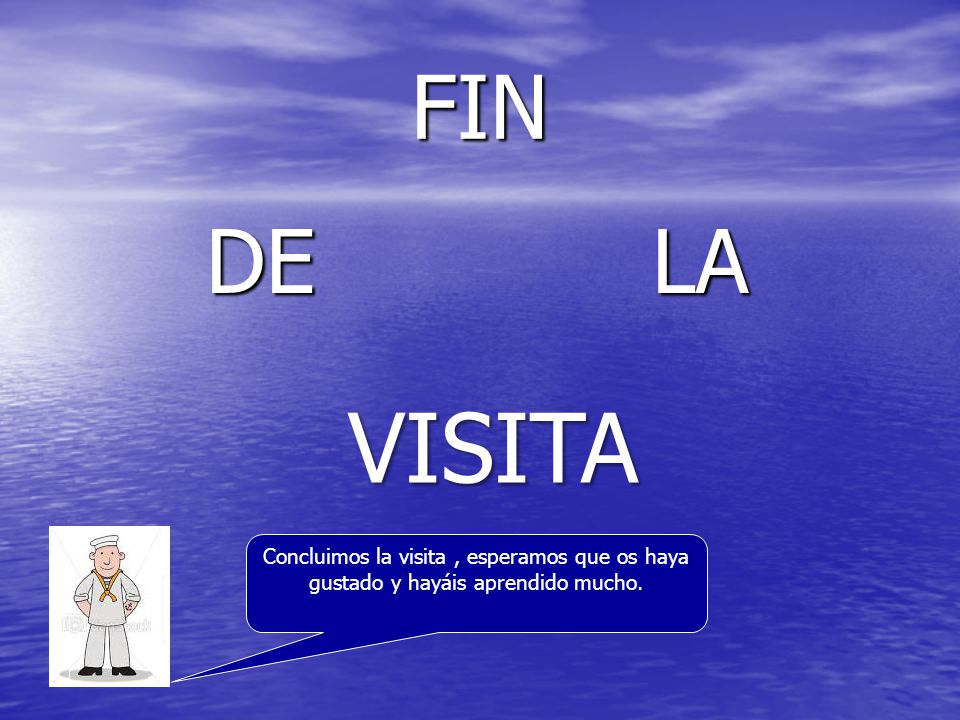 FIN DE LA VISITA Concluimos la visita , esperamos que os haya gustado y hayáis aprendido mucho.