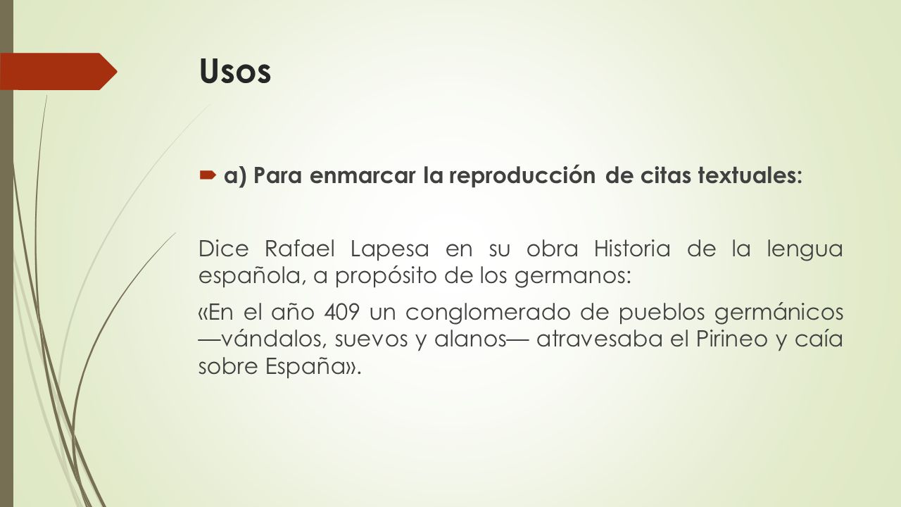 Usos a) Para enmarcar la reproducción de citas textuales: