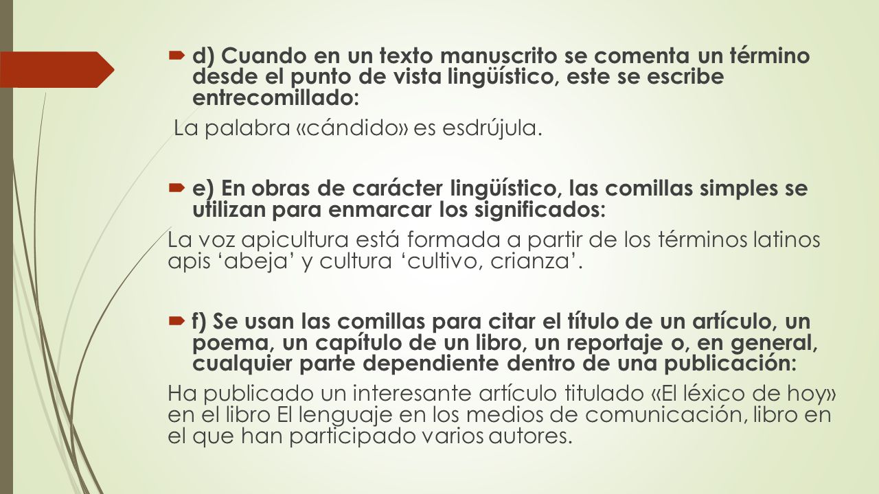 d) Cuando en un texto manuscrito se comenta un término desde el punto de vista lingüístico, este se escribe entrecomillado:
