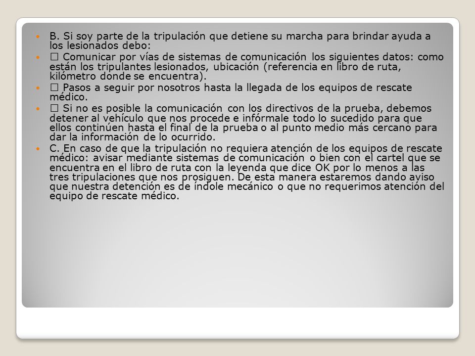 B. Si soy parte de la tripulación que detiene su marcha para brindar ayuda a los lesionados debo: