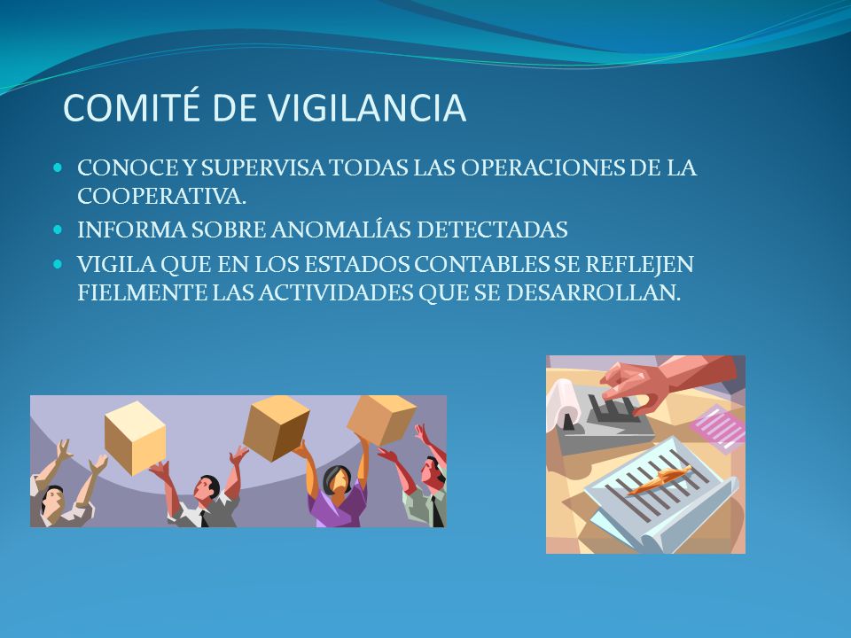 COMITÉ DE VIGILANCIA CONOCE Y SUPERVISA TODAS LAS OPERACIONES DE LA COOPERATIVA. INFORMA SOBRE ANOMALÍAS DETECTADAS.