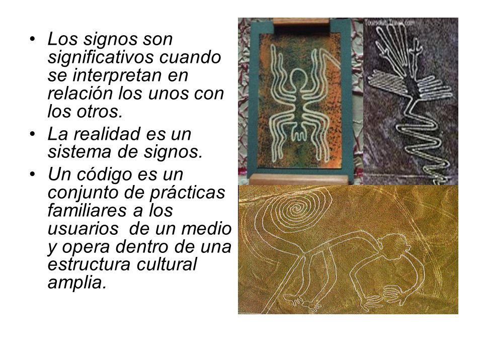 Los signos son significativos cuando se interpretan en relación los unos con los otros.