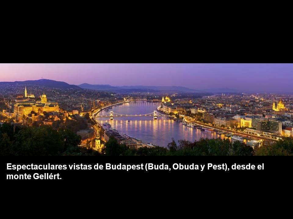 Espectaculares vistas de Budapest (Buda, Obuda y Pest), desde el