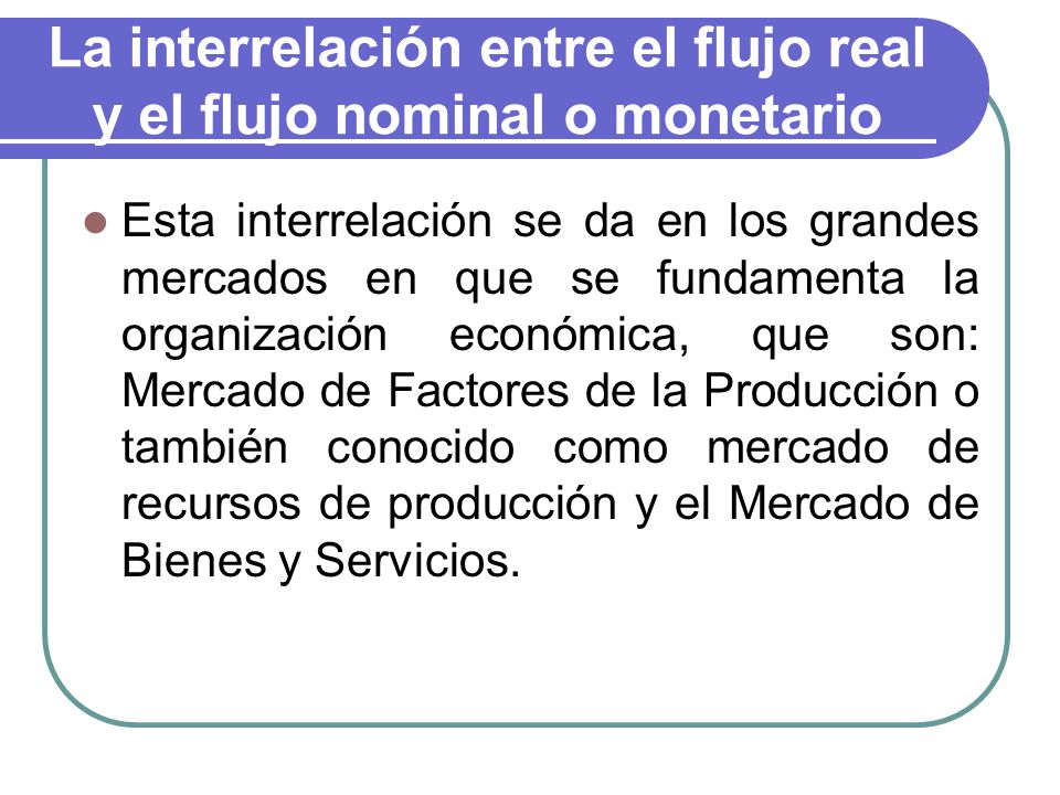 La interrelación entre el flujo real y el flujo nominal o monetario